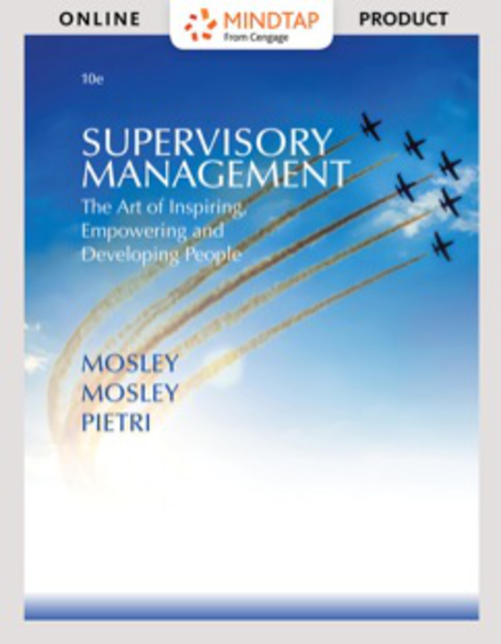 MindTap Management for Mosley/Mosley/Pietri's Supervisory Management: The Art of Inspiring, Empowering, and Developing, 10th Edition [Instant Access], 1 term (6 months) 10th Edition â€“ PDF/EPUB Version Downloadable